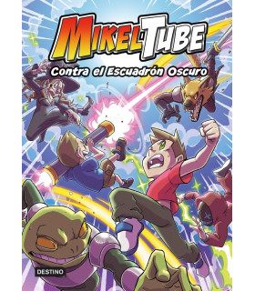MIKELTUBE 6. CONTRA EL ESCUADRON OSCURO