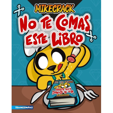 Inicio   No te comas este libro de mikecrack ¿Te atreves a superar los desafíos del libro-juego de Mike? Pinta, rompe, raya, cra