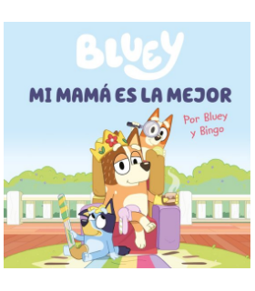 Bluey: Mi mamá es la mejor - Libro Infantil en Español | 9788448867645