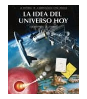 La Idea del Universo Hoy: Descubre la Evolución Cósmica